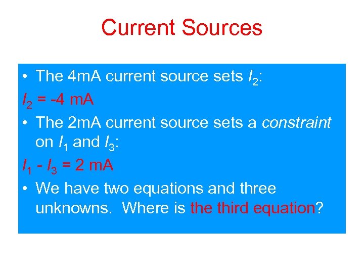 Current Sources • The 4 m. A current source sets I 2: I 2