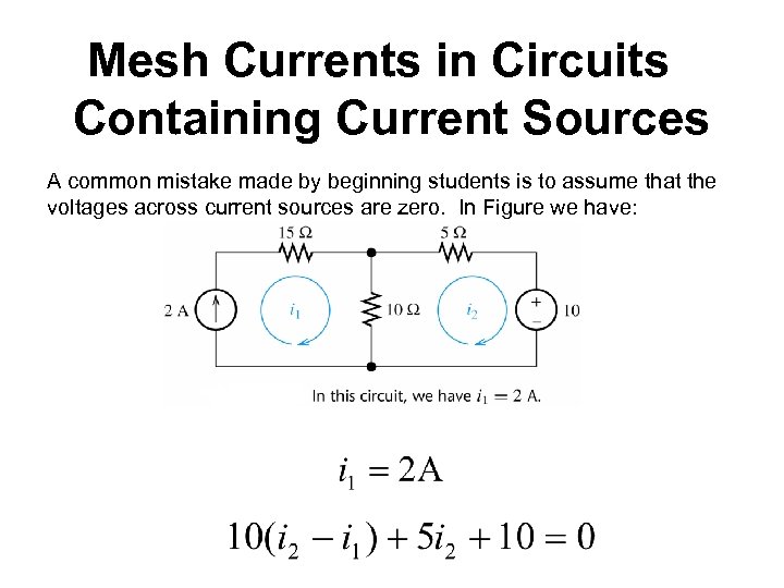 Mesh Currents in Circuits Containing Current Sources A common mistake made by beginning students