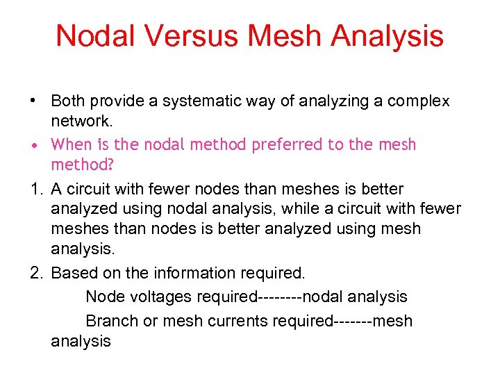 Nodal Versus Mesh Analysis • Both provide a systematic way of analyzing a complex