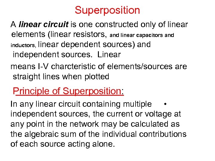 Superposition A linear circuit is one constructed only of linear elements (linear resistors, and