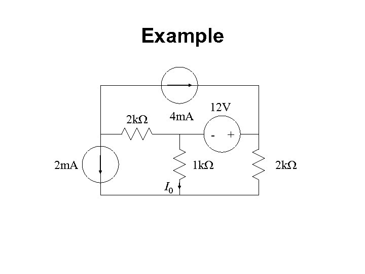 Example 2 k. W 4 m. A 12 V - 2 m. A 1