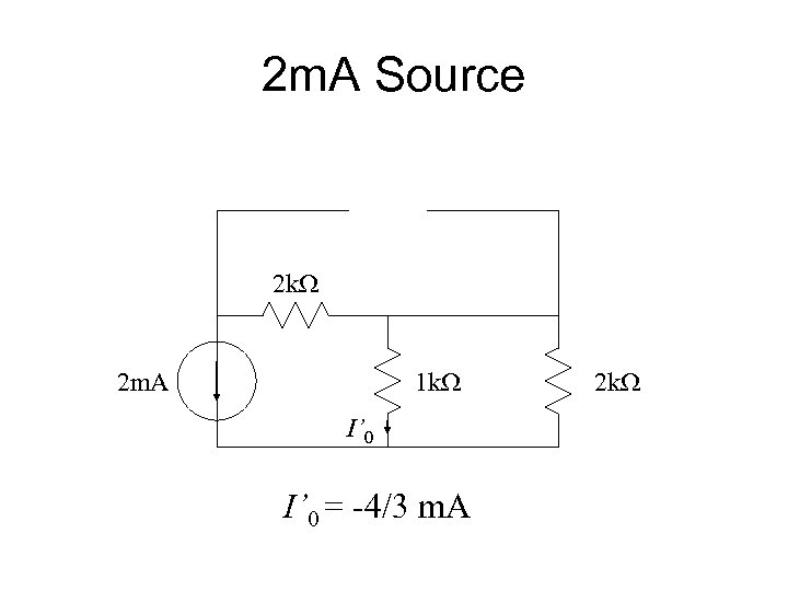 2 m. A Source 2 k. W 2 m. A 1 k. W I’