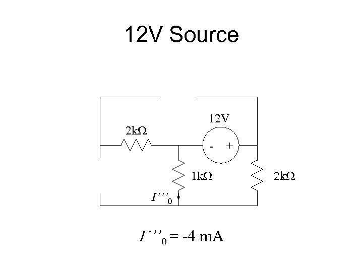 12 V Source 12 V 2 k. W 1 k. W I’’’ 0 =