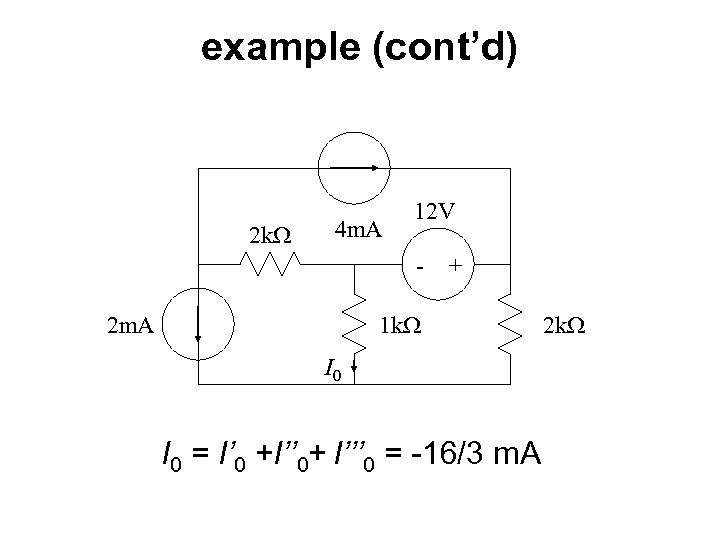 example (cont’d) 2 k. W 4 m. A 12 V - 2 m. A