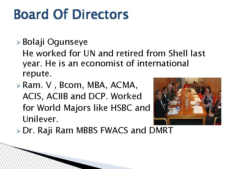 Board Of Directors Ø Bolaji Ogunseye He worked for UN and retired from Shell