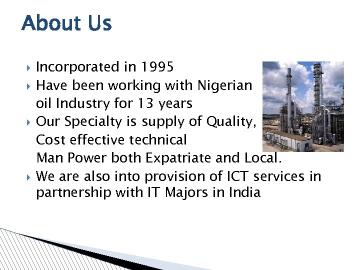 About Us Incorporated in 1995 Have been working with Nigerian oil Industry for 13