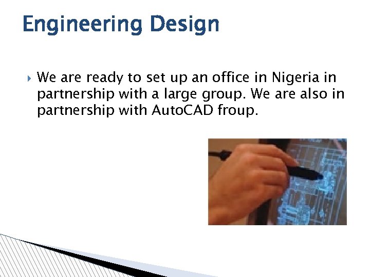 Engineering Design We are ready to set up an office in Nigeria in partnership
