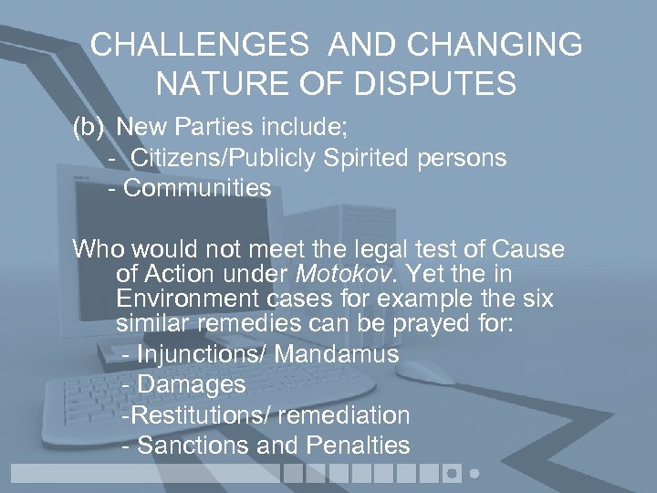 CHALLENGES AND CHANGING NATURE OF DISPUTES (b) New Parties include; - Citizens/Publicly Spirited persons