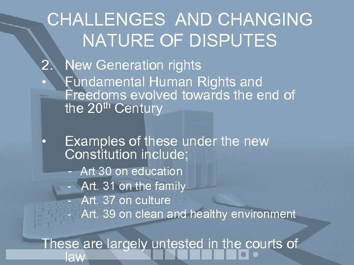 CHALLENGES AND CHANGING NATURE OF DISPUTES 2. New Generation rights • Fundamental Human Rights