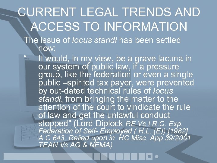 CURRENT LEGAL TRENDS AND ACCESS TO INFORMATION The issue of locus standi has been