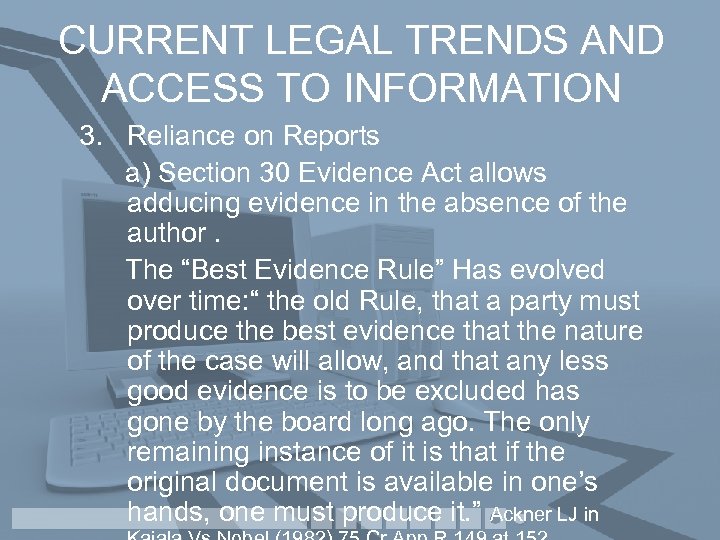 CURRENT LEGAL TRENDS AND ACCESS TO INFORMATION 3. Reliance on Reports a) Section 30