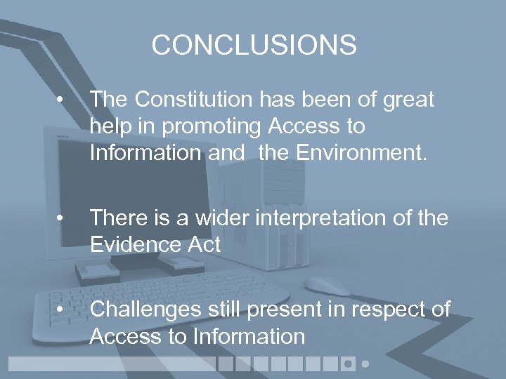 CONCLUSIONS • The Constitution has been of great help in promoting Access to Information