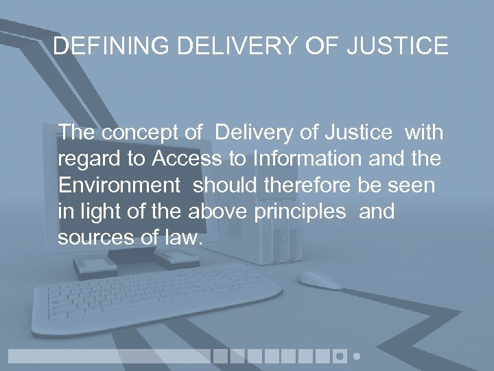 DEFINING DELIVERY OF JUSTICE The concept of Delivery of Justice with regard to Access