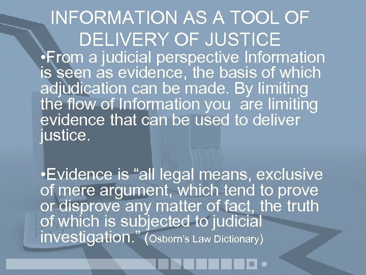 INFORMATION AS A TOOL OF DELIVERY OF JUSTICE • From a judicial perspective Information