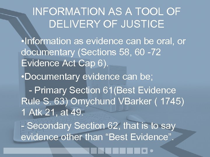 INFORMATION AS A TOOL OF DELIVERY OF JUSTICE • Information as evidence can be