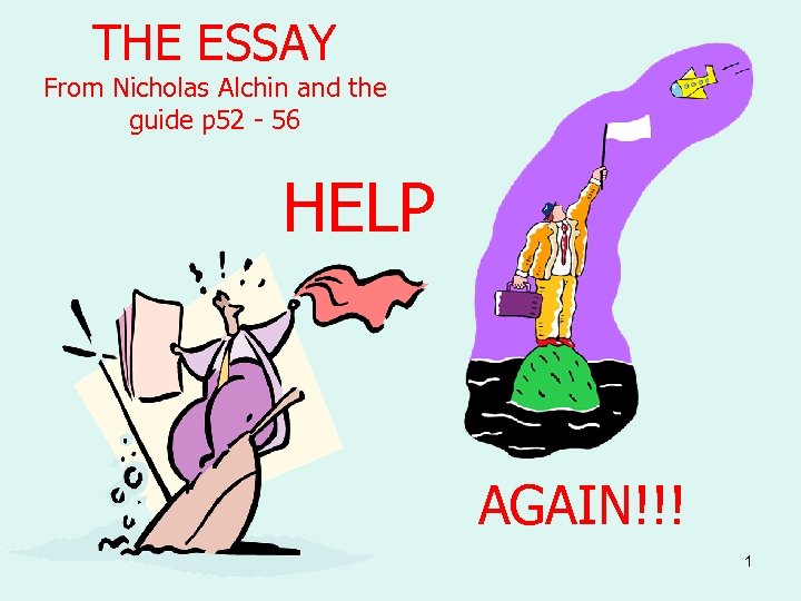 THE ESSAY From Nicholas Alchin and the guide p 52 - 56 HELP AGAIN!!!