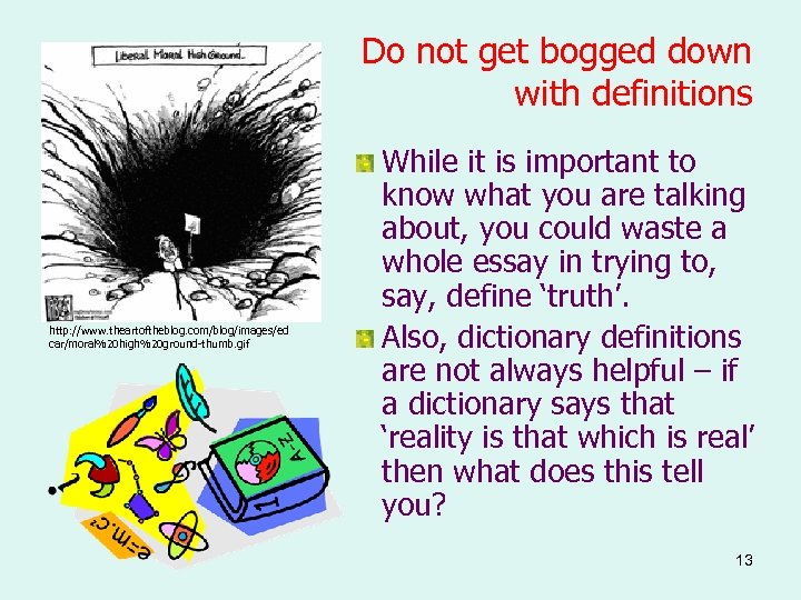 Do not get bogged down with definitions http: //www. theartoftheblog. com/blog/images/ed car/moral%20 high%20 ground-thumb.