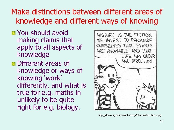 Make distinctions between different areas of knowledge and different ways of knowing You should