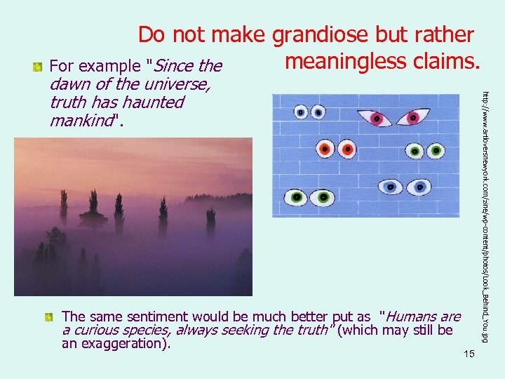 Do not make grandiose but rather meaningless claims. For example 