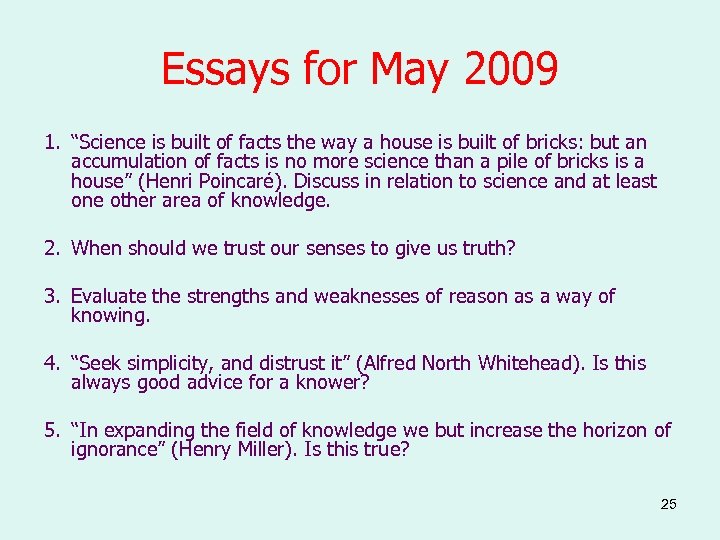 Essays for May 2009 1. “Science is built of facts the way a house