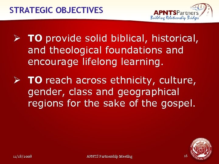 STRATEGIC OBJECTIVES Ø TO provide solid biblical, historical, and theological foundations and encourage lifelong