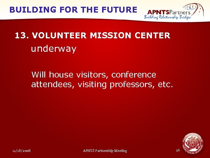 BUILDING FOR THE FUTURE 13. VOLUNTEER MISSION CENTER underway Will house visitors, conference attendees,