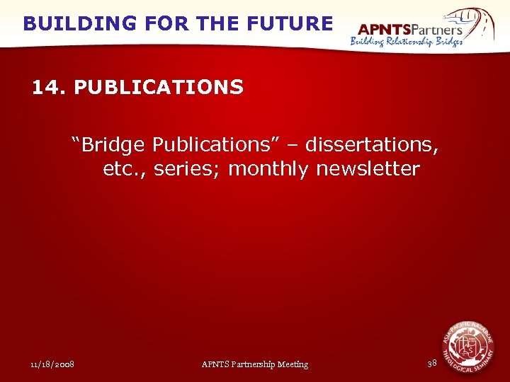 BUILDING FOR THE FUTURE 14. PUBLICATIONS “Bridge Publications” – dissertations, etc. , series; monthly