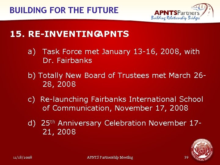 BUILDING FOR THE FUTURE 15. RE-INVENTING APNTS a) Task Force met January 13 -16,