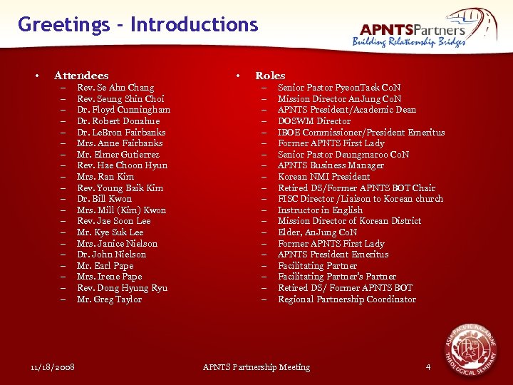 Greetings - Introductions • Attendees – – – – – 11/18/2008 Rev. Se Ahn