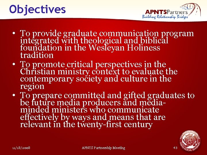 Objectives • To provide graduate communication program integrated with theological and biblical foundation in