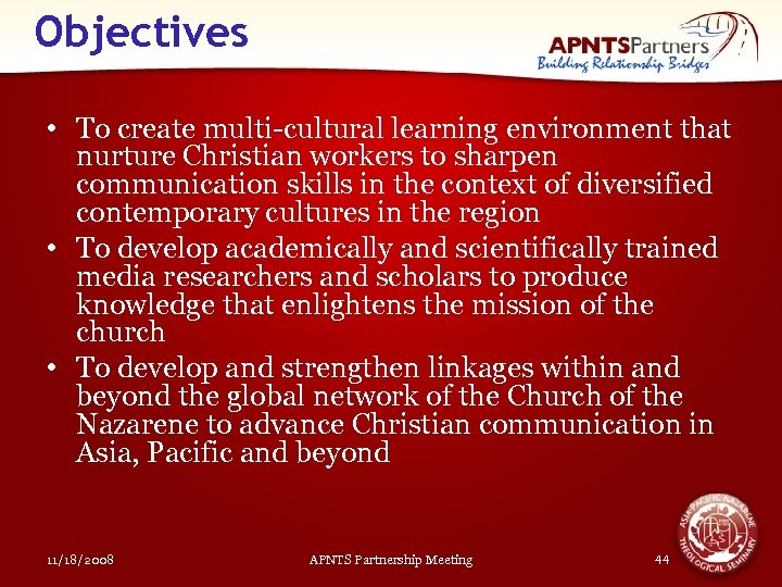 Objectives • To create multi-cultural learning environment that nurture Christian workers to sharpen communication