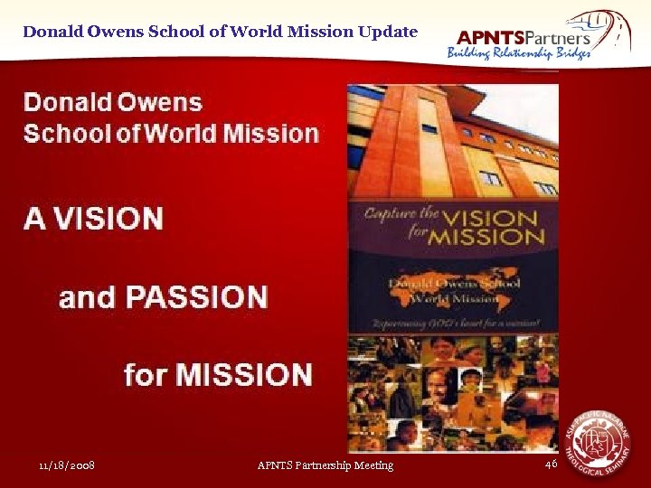 Donald Owens School of World Mission Update 11/18/2008 APNTS Partnership Meeting 46 