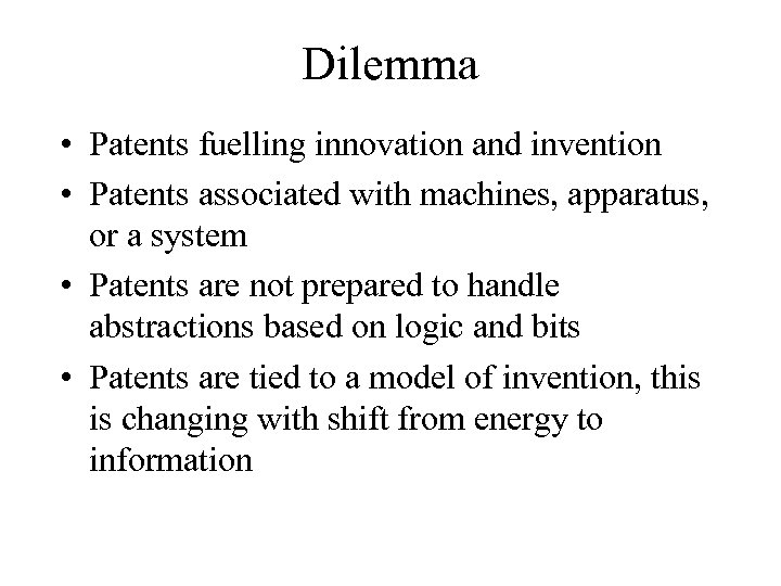 Dilemma • Patents fuelling innovation and invention • Patents associated with machines, apparatus, or