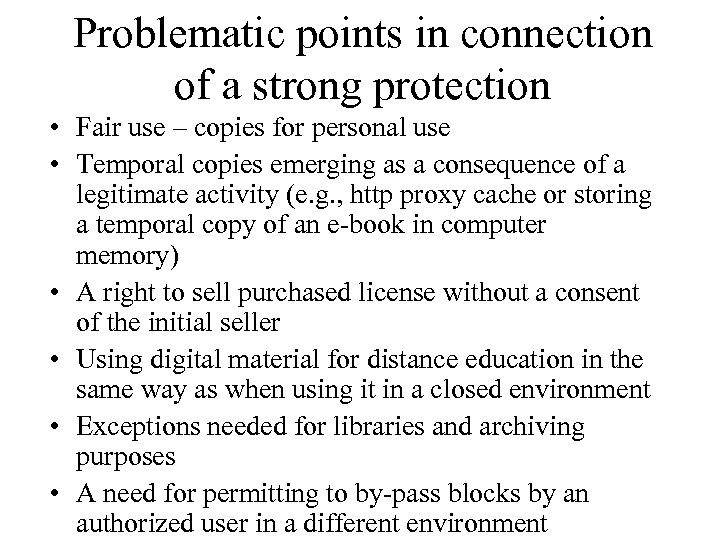 Problematic points in connection of a strong protection • Fair use – copies for