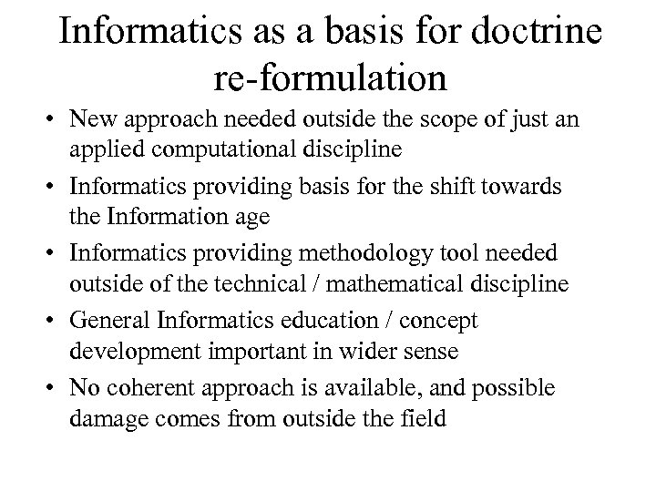 Informatics as a basis for doctrine re-formulation • New approach needed outside the scope