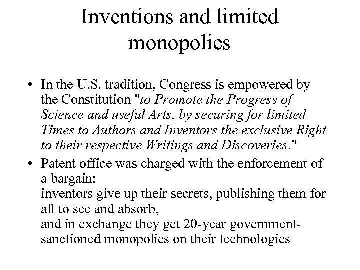 Inventions and limited monopolies • In the U. S. tradition, Congress is empowered by