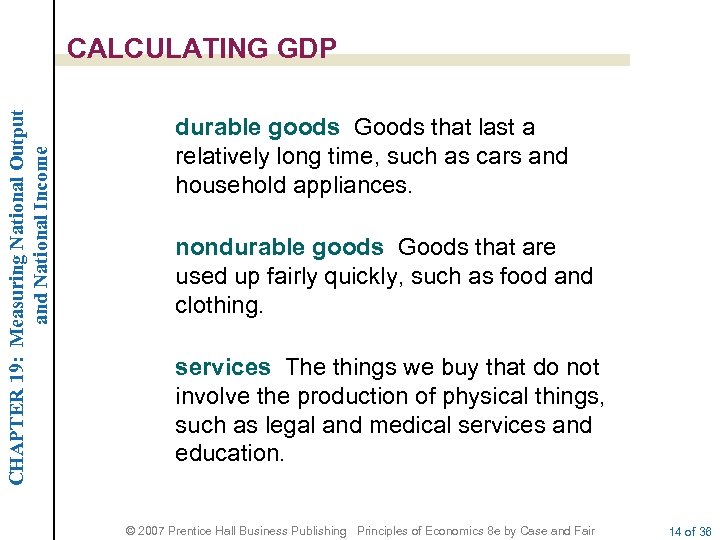 CHAPTER 19: Measuring National Output and National Income CALCULATING GDP durable goods Goods that