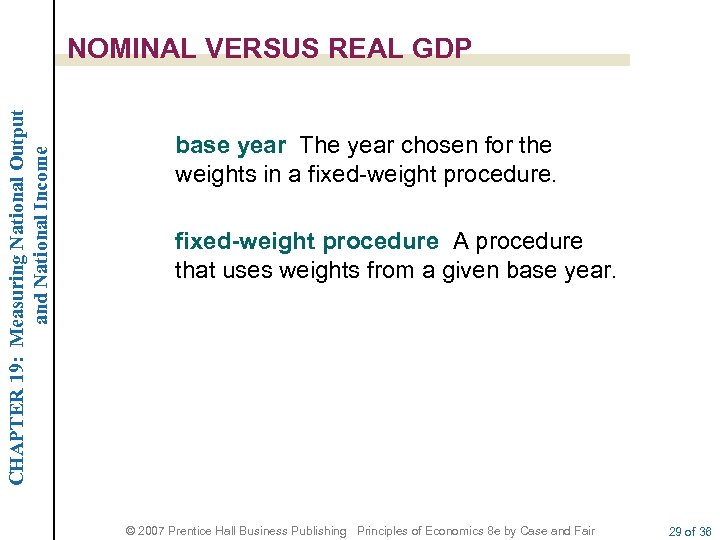 CHAPTER 19: Measuring National Output and National Income NOMINAL VERSUS REAL GDP base year