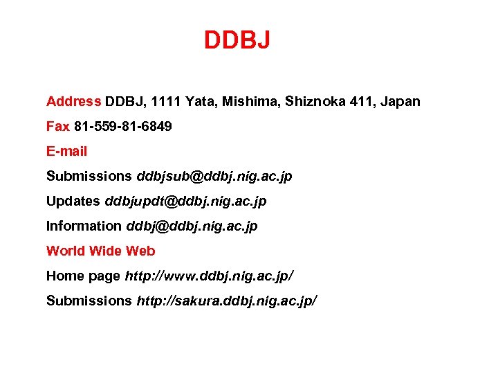 DDBJ Address DDBJ, 1111 Yata, Mishima, Shiznoka 411, Japan Fax 81 -559 -81 -6849