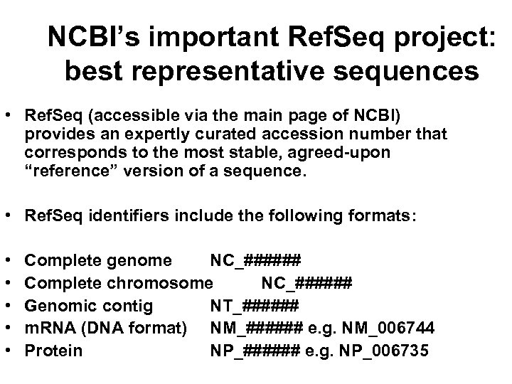 NCBI’s important Ref. Seq project: best representative sequences • Ref. Seq (accessible via the