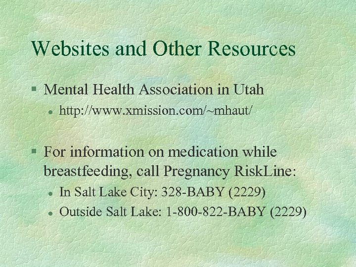 Websites and Other Resources § Mental Health Association in Utah l http: //www. xmission.