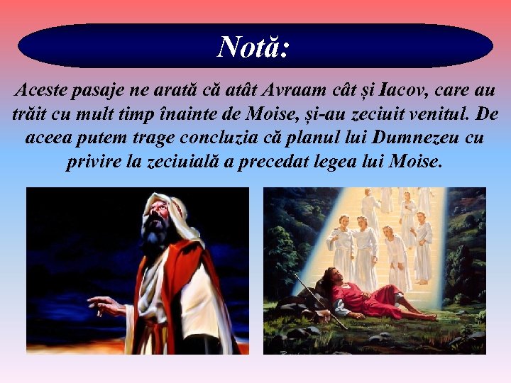 Notă: Aceste pasaje ne arată că atât Avraam cât și Iacov, care au trăit