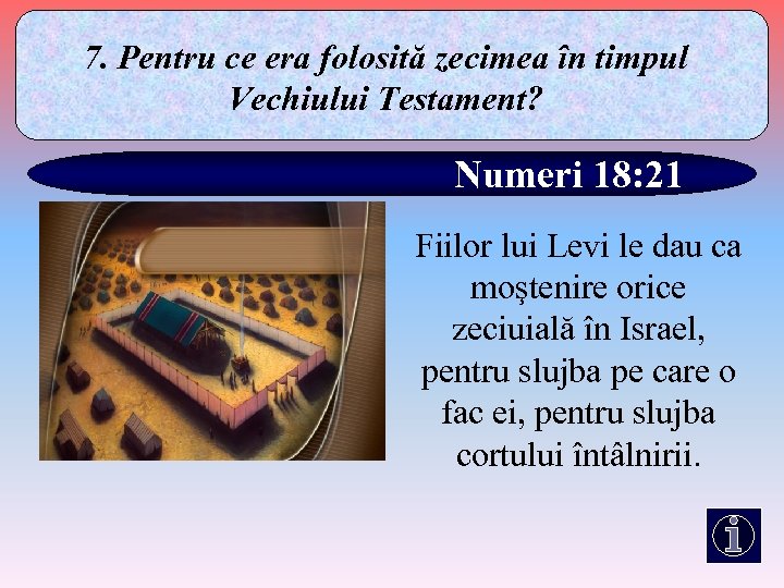7. Pentru ce era folosită zecimea în timpul Vechiului Testament? Numeri 18: 21 Fiilor
