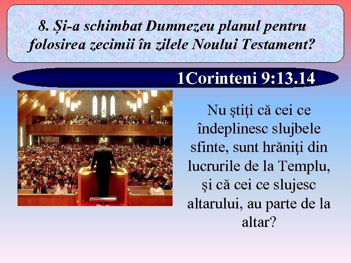 8. Și-a schimbat Dumnezeu planul pentru folosirea zecimii în zilele Noului Testament? 1 Corinteni