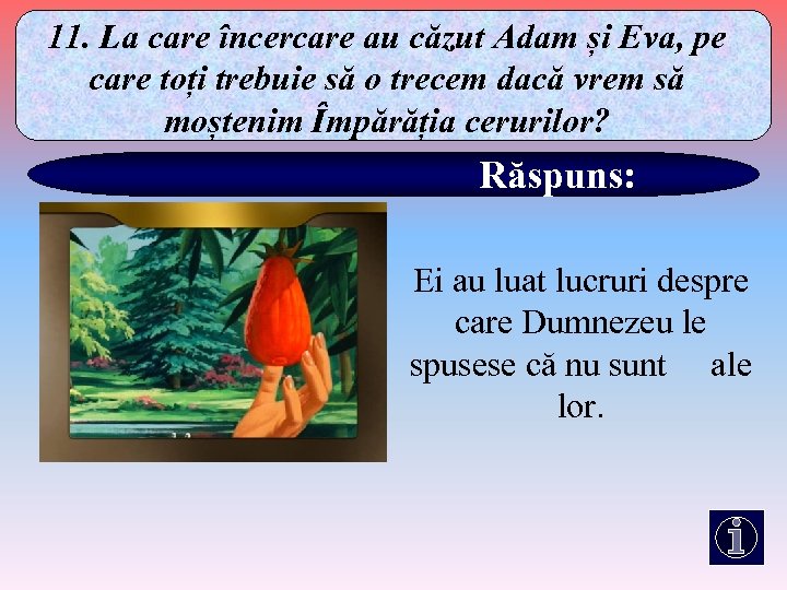 11. La care încercare au căzut Adam și Eva, pe care toți trebuie să