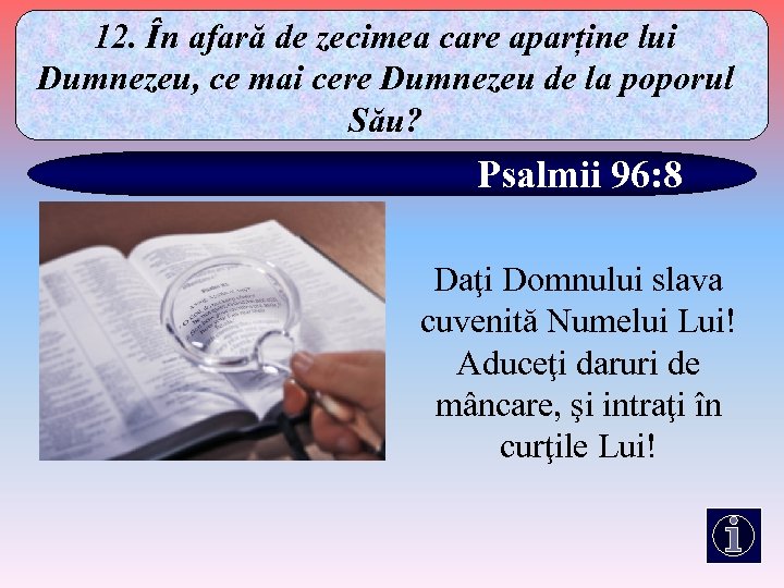 12. În afară de zecimea care aparține lui Dumnezeu, ce mai cere Dumnezeu de
