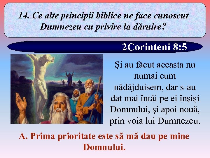 14. Ce alte principii biblice ne face cunoscut Dumnezeu cu privire la dăruire? 2