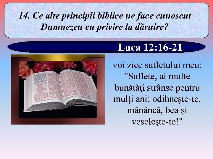 14. Ce alte principii biblice ne face cunoscut Dumnezeu cu privire la dăruire? Luca