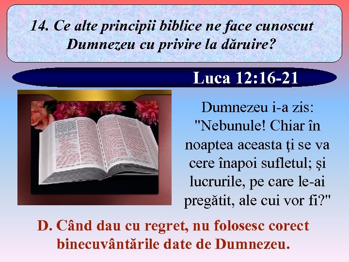 14. Ce alte principii biblice ne face cunoscut Dumnezeu cu privire la dăruire? Luca