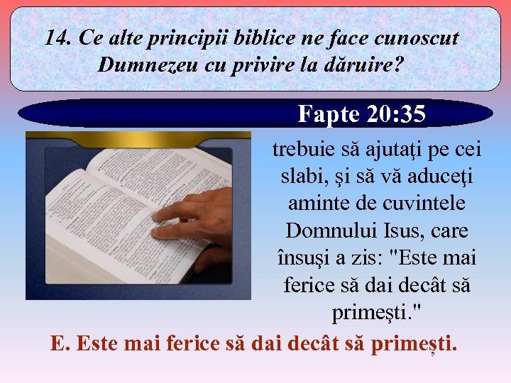 14. Ce alte principii biblice ne face cunoscut Dumnezeu cu privire la dăruire? Fapte